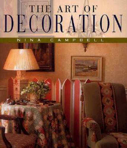The Art of Decoration – Hardcover By Campbell, Nina – VERY GOOD