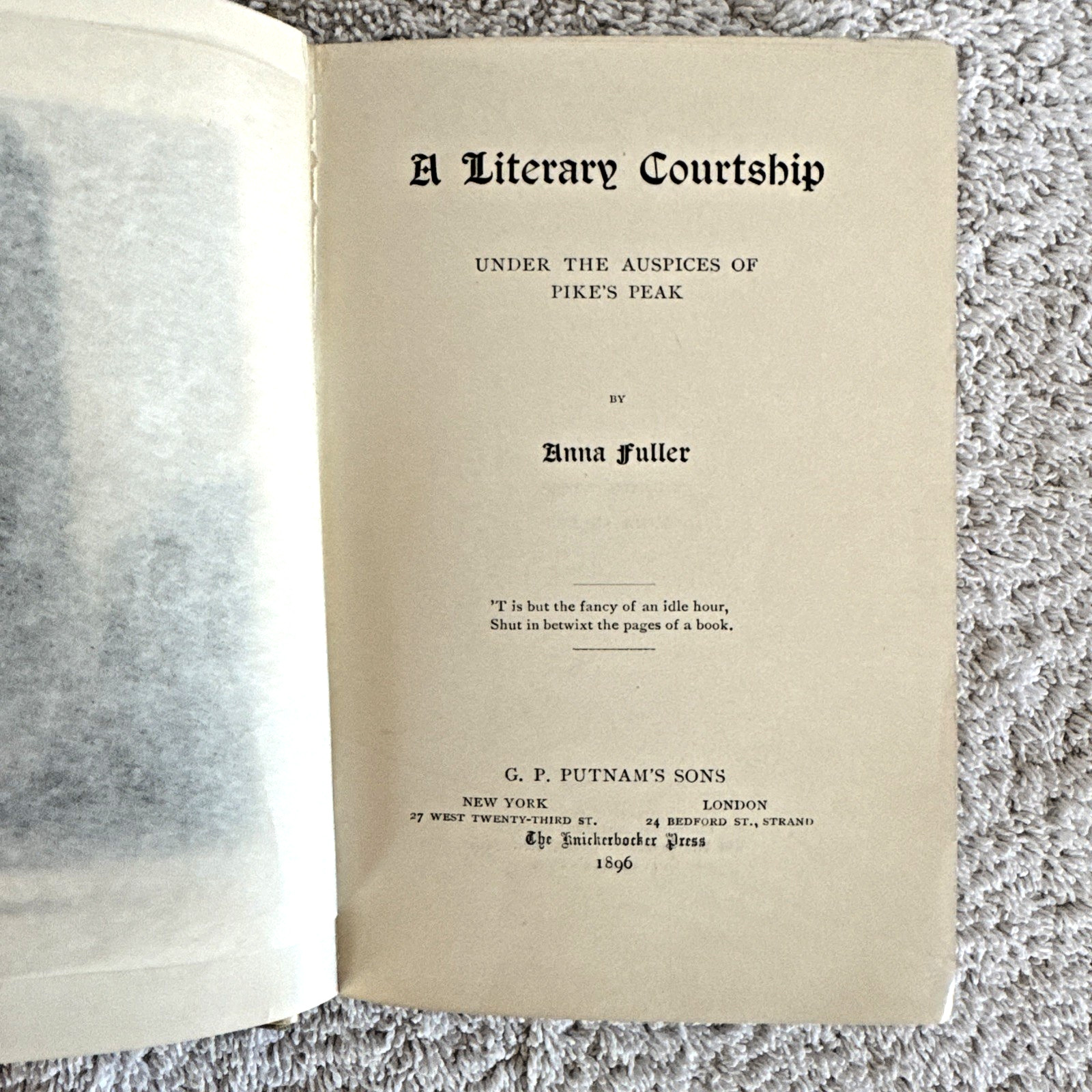 1896 A Literary Courtship Anna Fuller Hardcover Book G.P. Putnam’s Sons New York