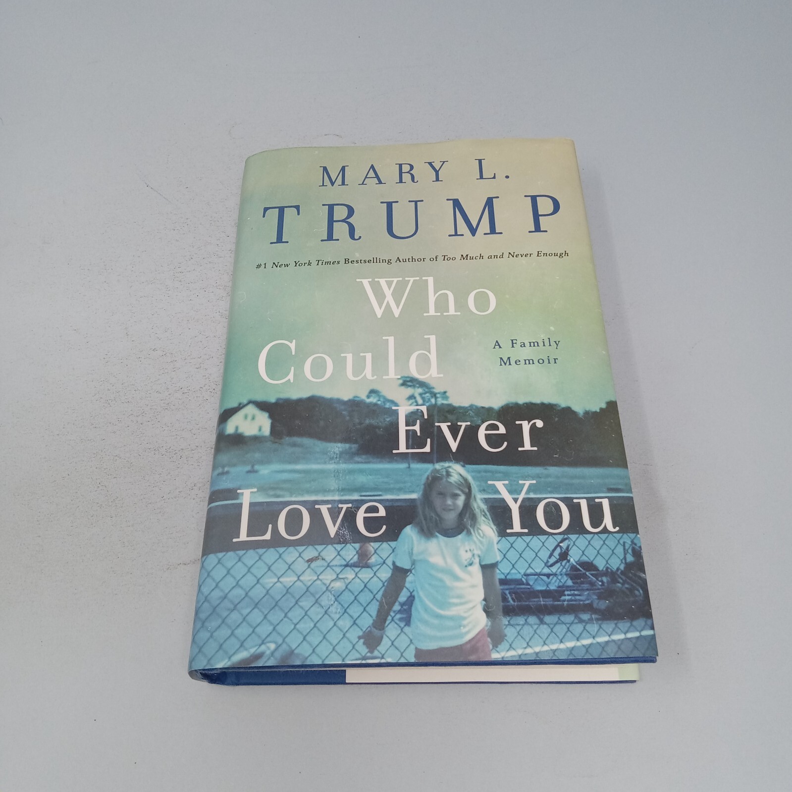 Who Could Ever Love You: A Family Memoir 2024 Hardcover by Mary L. Trump