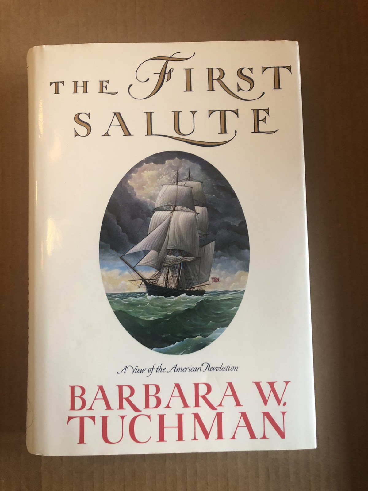 The First Salute. Barbara W. Tuchman Knopf 1988 First Edition