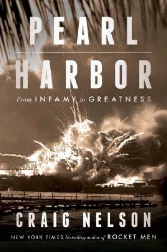 Pearl Harbor: From Infamy to Greatness – Hardcover By Nelson, Craig – GOOD