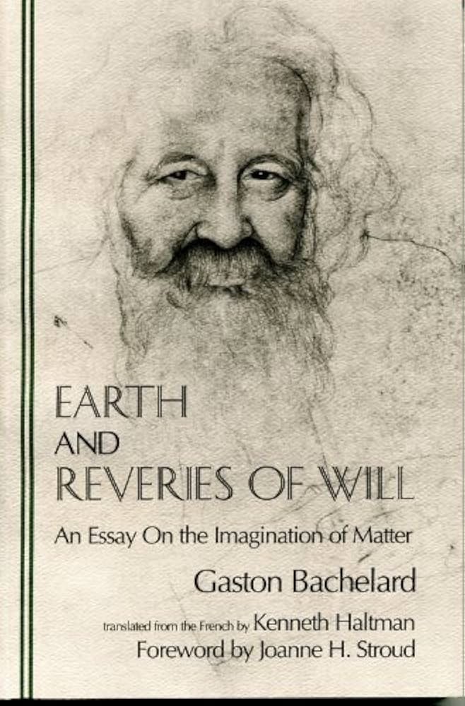 Earth and Reveries of Will Essay on the Imagination of Matter by G Bachelard hc