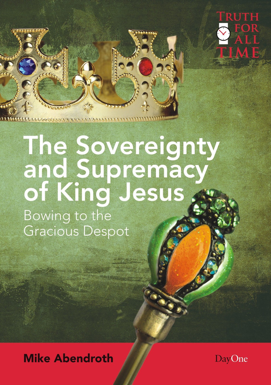 The Sovereignty and Supremacy of King Jesus: Bowing to the Gracious Despot (…