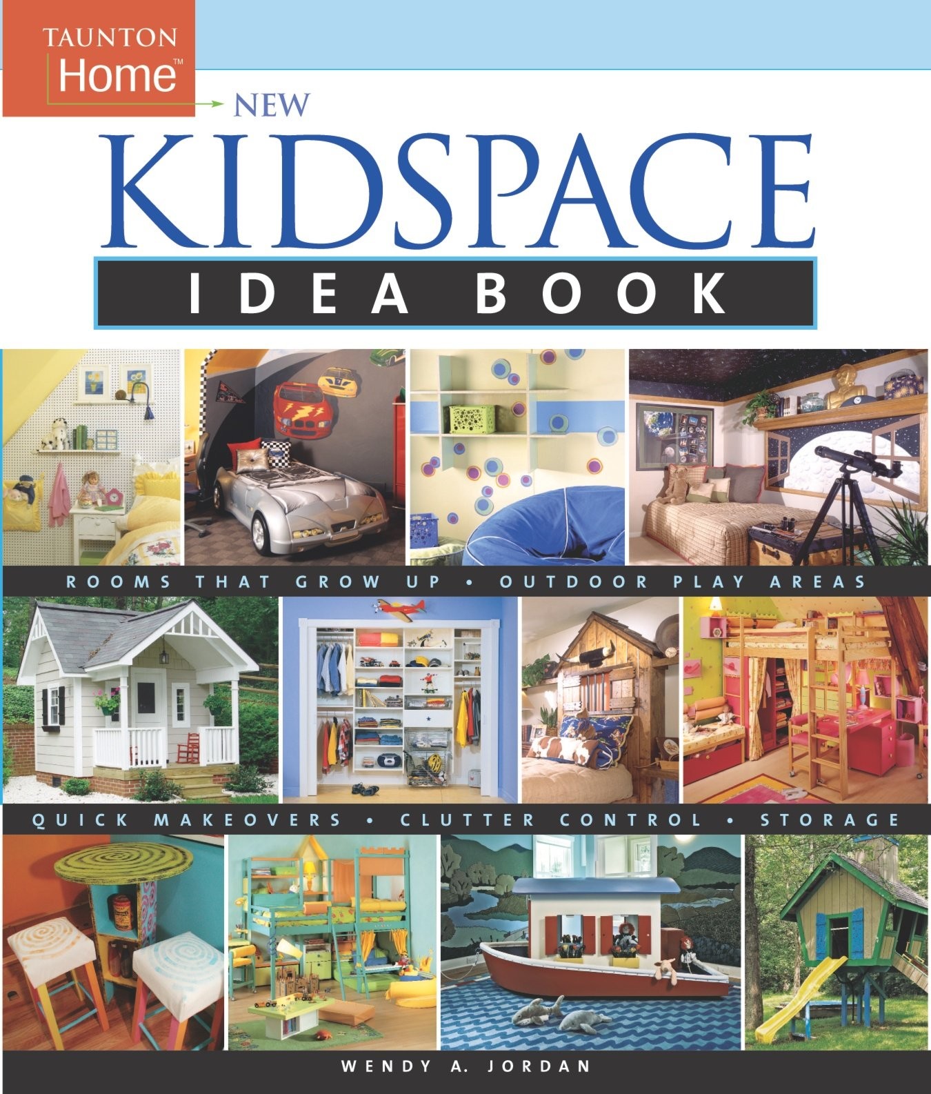 New Kidspace Idea Book: Rooms That Grow Up * Quick Makeovers* Outdoor Pl (Taunt,