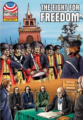Fight for Freedom: 1750-1783- Graphic U.S. History (Saddleback Graph – VERY GOOD