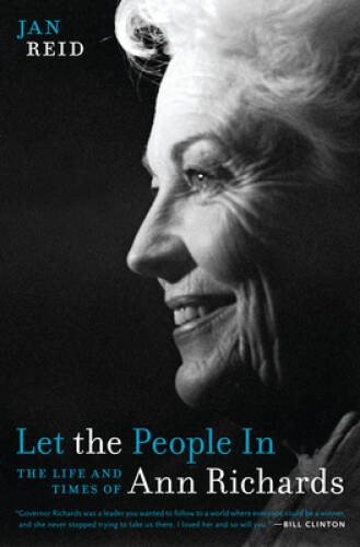 Let the People In: The Life and Times of Ann Richards – Paperback – GOOD