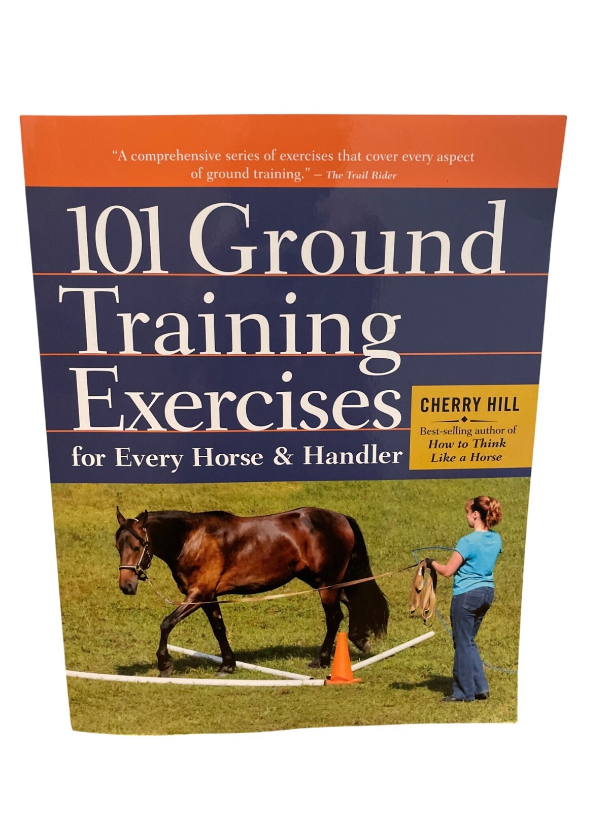 101 Ground Training Exercises For Every Horse & Handler By Cherry Hill
