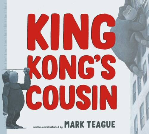 King Kongs Cousin – Hardcover By Teague, Mark – VERY GOOD