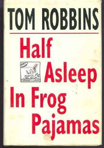 Half Asleep in Frog Pajamas – Hardcover By Robbins, Tom – GOOD