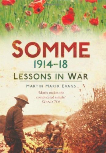 Somme, 1914-18 : Lessons in War by Martin Marix Evans (2010, Hardcover) WWI