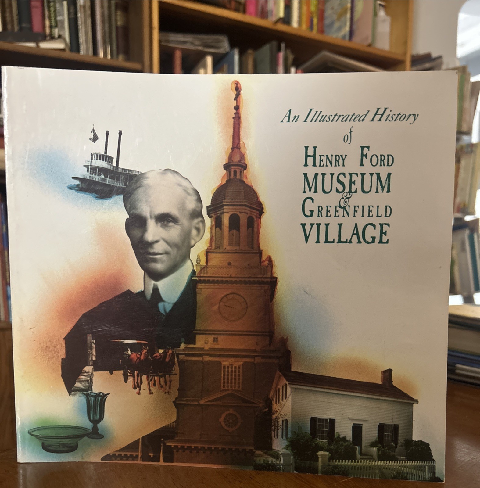 An Illustrated History of Henry Ford Museum & Greenfield Village, 1990