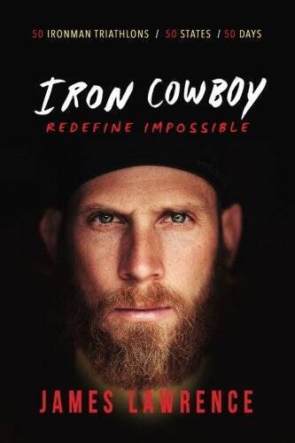 Iron Cowboy – Redefine Impossible – Paperback By Lawrence, James – GOOD
