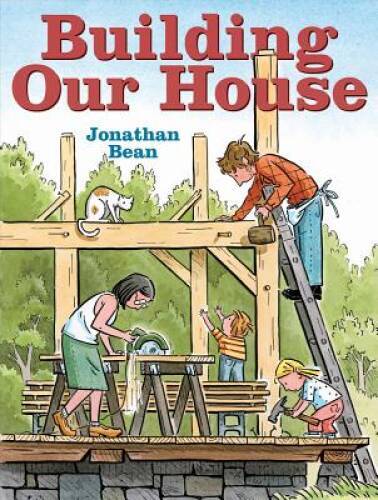 Building Our House – Hardcover By Bean, Jonathan – GOOD