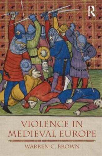 Violence in Medieval Europe by Warren C. Brown: Used