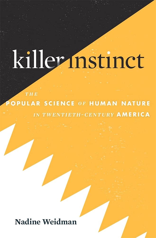 Killer Instinct: The Popular Science of Human Nature in Twentieth-Century Am…