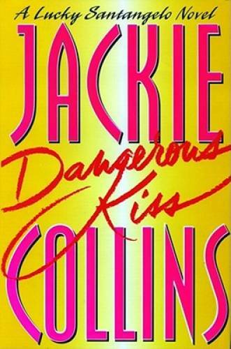 Dangerous Kiss (A Lucky Santangelo Novel) – Hardcover By Collins, Jackie – GOOD