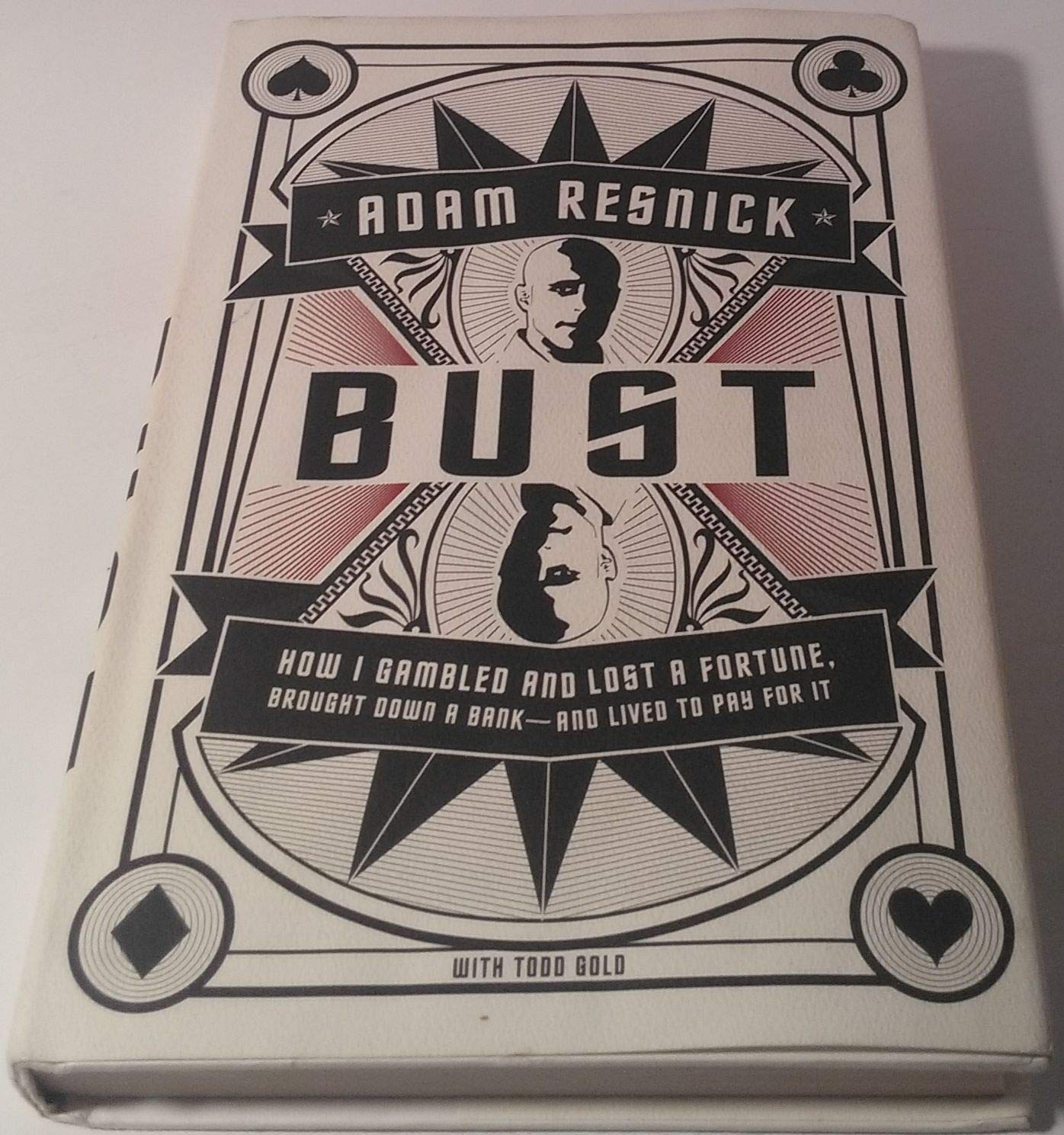 Bust: How I Gambled and Lost a Fortune, Brought Down a Bank–and Lived to Pa…