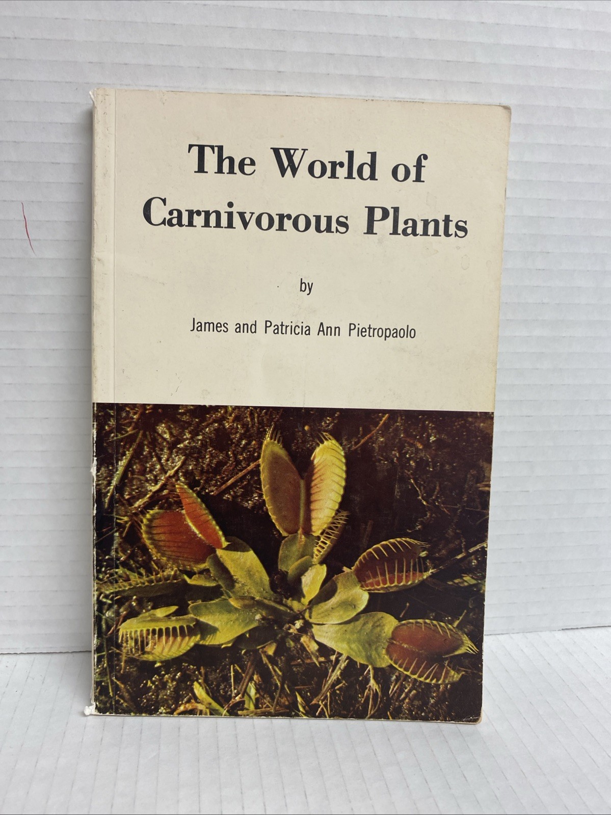 The World Of Carnivorous Plants By James And Patricia Ann Pietropaolo 1974