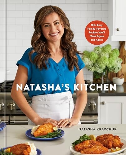 Natasha’s Kitchen: 100+ Easy Family-Favorite Re… by Kravchuk, Natasha Hardback