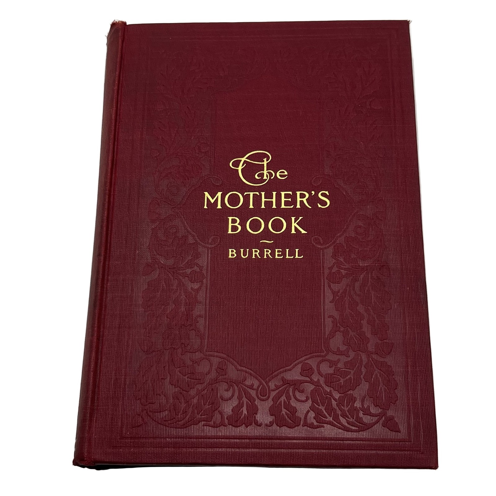 The University Society Inc. The Mother’s Book Burrell 1911 Hardcover Gold