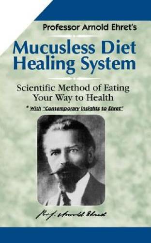 Mucusless Diet Healing System: Scientific Method of Eating Your Way to – GOOD