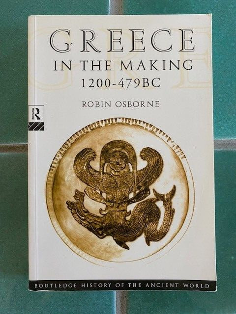 Greece in the Making, 1200-479 BC : From the Dark Ages… Robin Osborne PB 1996