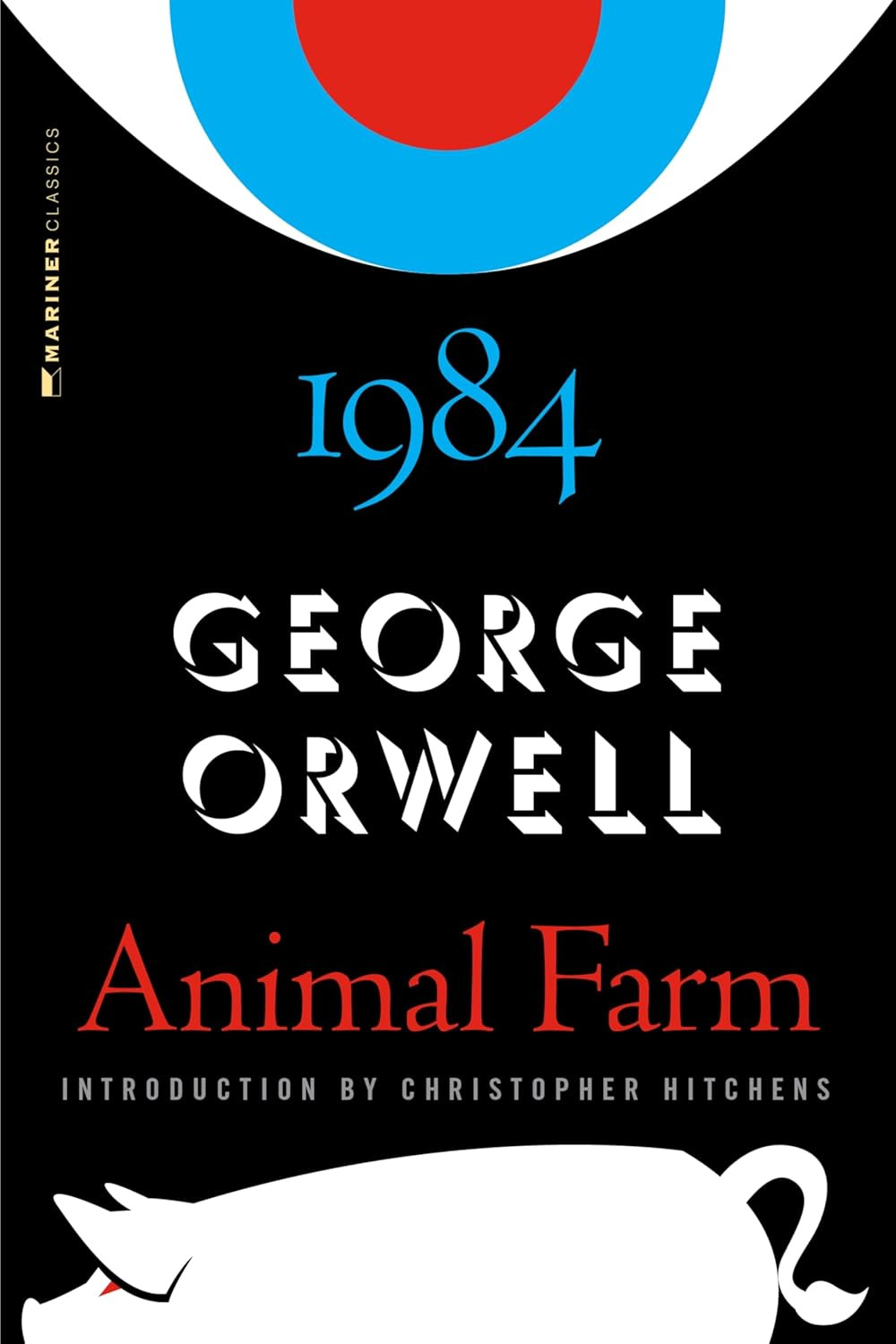 Animal Farm And 1984: (Authorized Orwell Edition)―A Mariner Books Classic