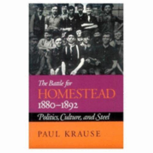 The Battle For Homestead, 1880-1892: Politics, Culture, and Steel (Regional), Kr