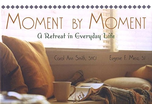 Moment by Moment: A Retreat in Everyday Life – paperback Carol Ann Smith|Eug…
