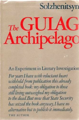 The Gulag Archipelago, 1918-1956: An Experiment in Literary Investigation – GOOD