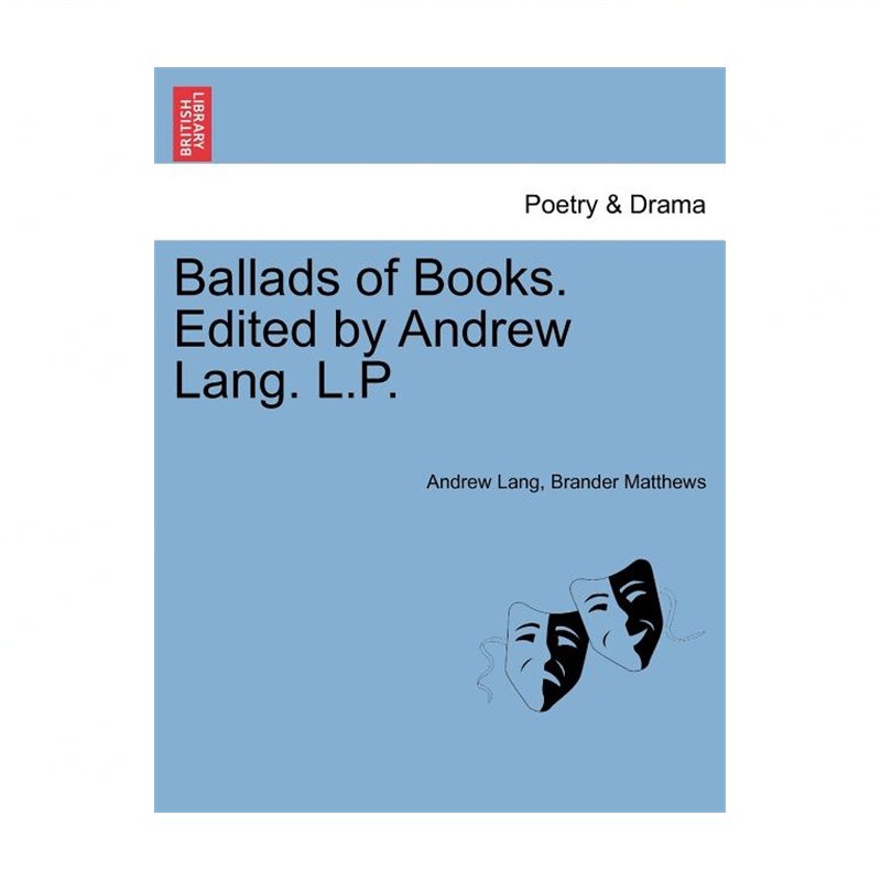 Ballads of Books. Edited by Andrew Lang. L.P.