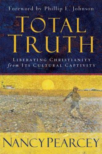 Total Truth: Liberating Christianity from Its Cultural Captivity – GOOD