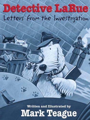 Detective LaRue: Letters from the Investi- hardcover, 9780439458689, Mark Teague
