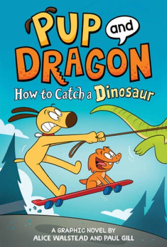 How to Catch Graphic Novels: How to Catch a Dinosaur (Pup and Dragon) – GOOD
