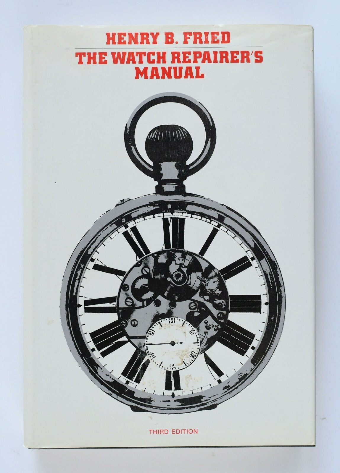 The Watch Repairer’s Manual by Henry B. Fried SIGNED Hardcover with Dust Jacket