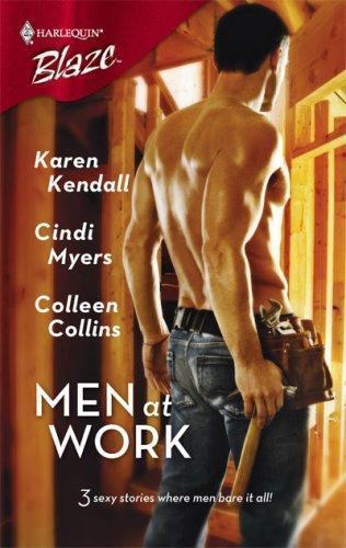 Men at Work: An Anthology by Karen Kendall; Cindi Myers; Colleen Collins