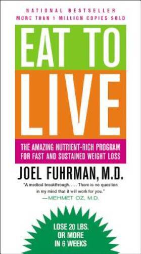 Eat to Live: The Amazing Nutrient-Rich Program for Fast and Sustained Wei – GOOD