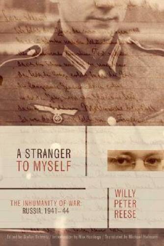 A Stranger to Myself: The Inhumanity of War: Russia, 1941-1944 – GOOD
