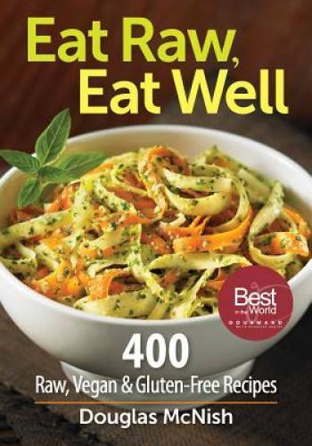 Eat Raw, Eat Well: 400 Raw, Vegan and Gluten-Free Recipes – Paperback – GOOD