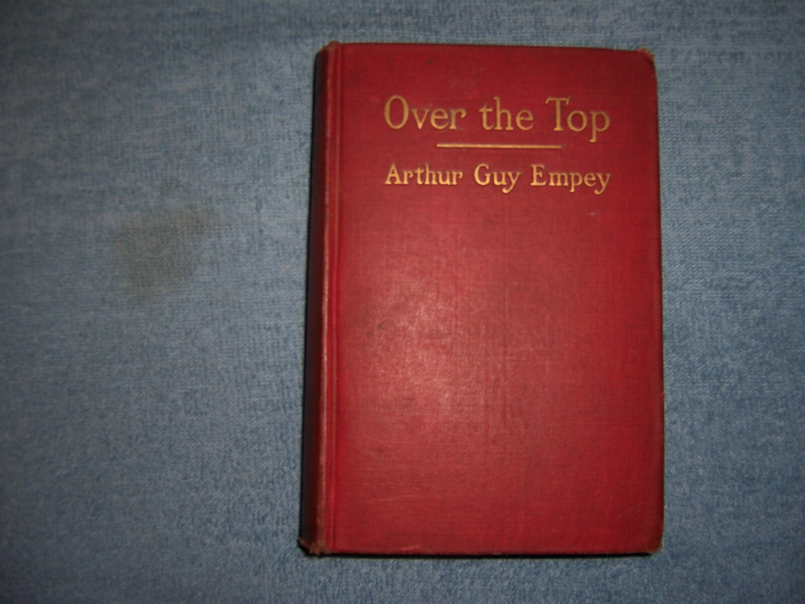 “OVER THE TOP” by Arthur Guy Empey/1st Ed/HC/Military/War/WWI 1914-18