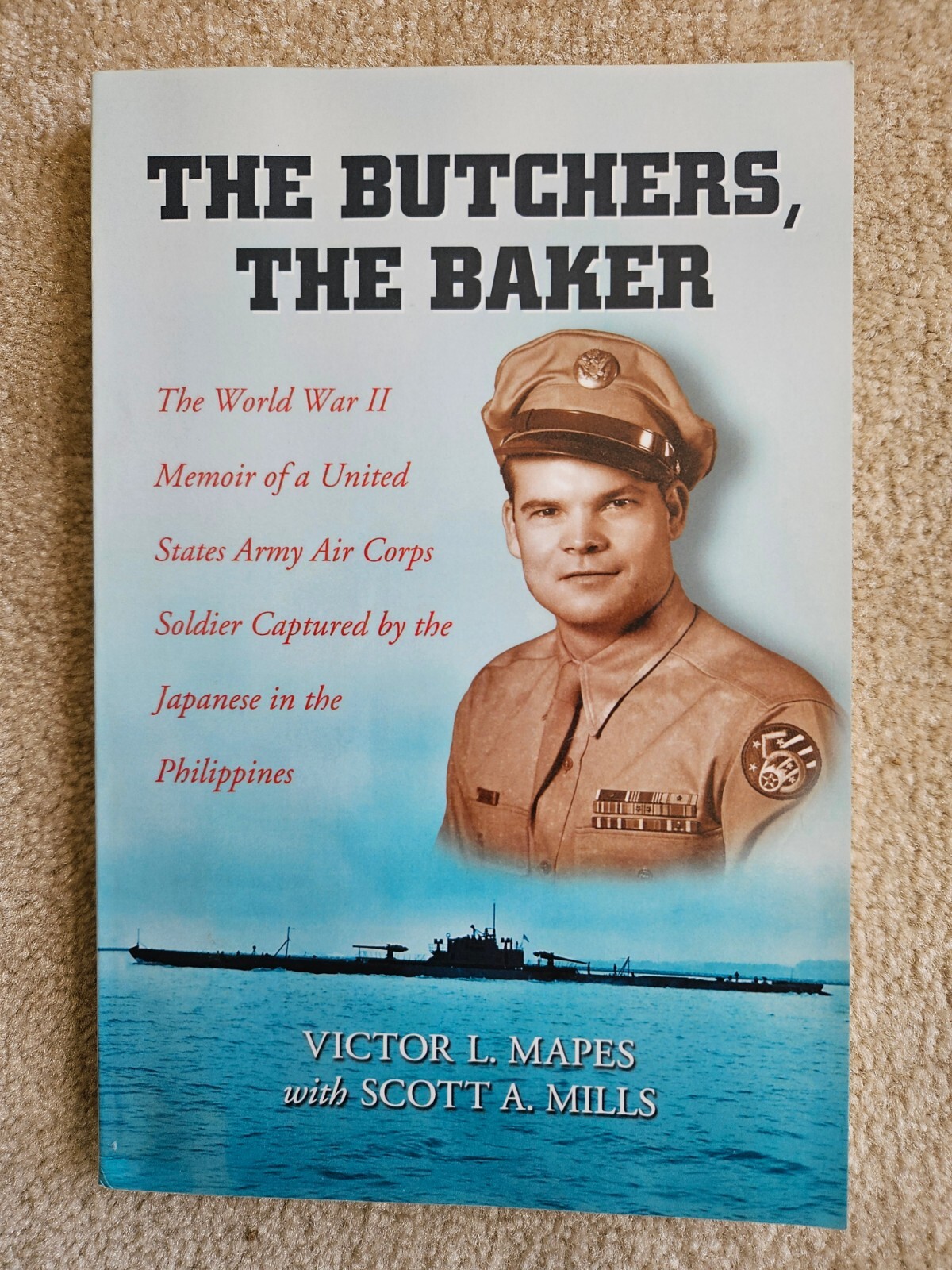 The Butchers, the Baker: The World War II Memoir Signed by Scott Mills PB, 2000