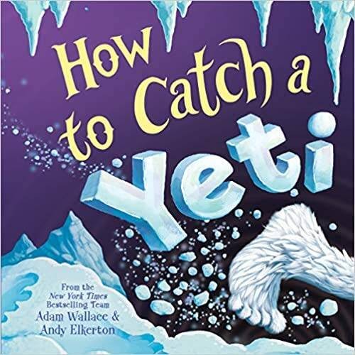 How To Catch A Yeti – Paperback By Adam Wallace – VERY GOOD