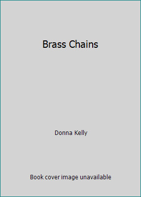 Brass Chains by Donna Kelly