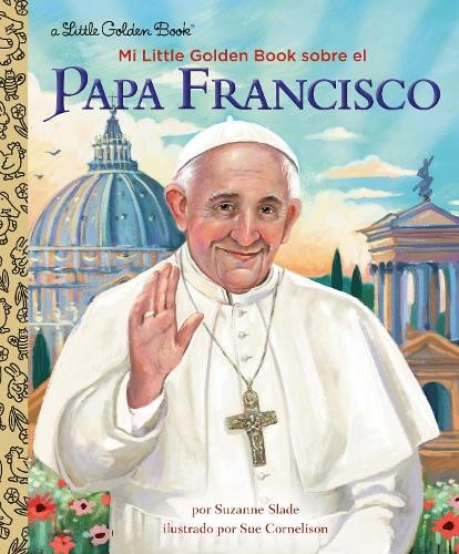 Suzanne Slade S Mi Little Golden Book sobre el Papa Francisco (My Lit (Hardback)