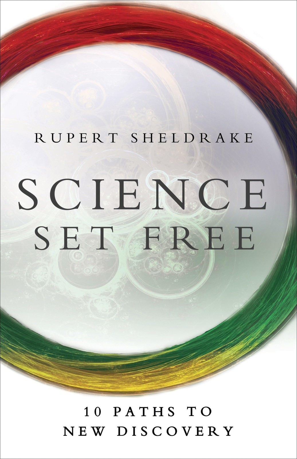 Science Set Free: 10 Paths to New Discovery – paperback Sheldrake, Rupert