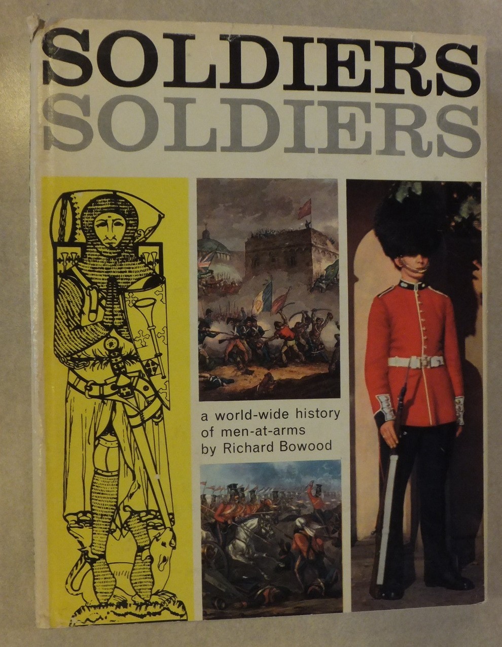 SOLDIERS SOLDIERS WORLD WIDE HISTORY OF MEN AT AMRS BY RICHARD BOWOOD HC DJ 1965