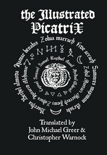 The Illustrated Picatrix: The Complete Occult Classic Of Astrological Magic: New