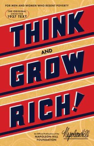 Think and Grow Rich: The Original, an Official Publication of The Napoleo – GOOD