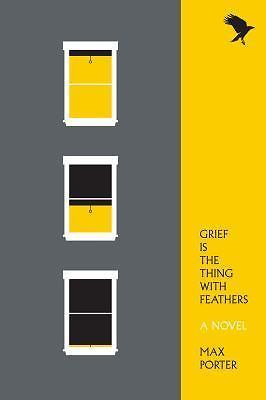 Grief Is the Thing with Feathers: A Novel by Porter, Max, Acceptable Book