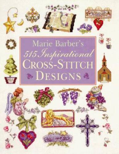 Marie Barber’s 515 Inspirational Cross-Stitch Designs – Hardcover – GOOD